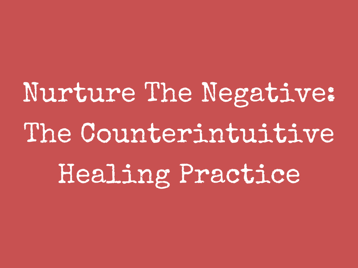 Nurture The Negative